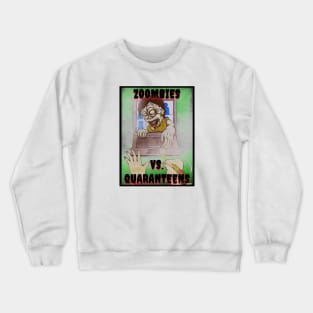 ZOOMBIES VS. QUARANTEENS Crewneck Sweatshirt